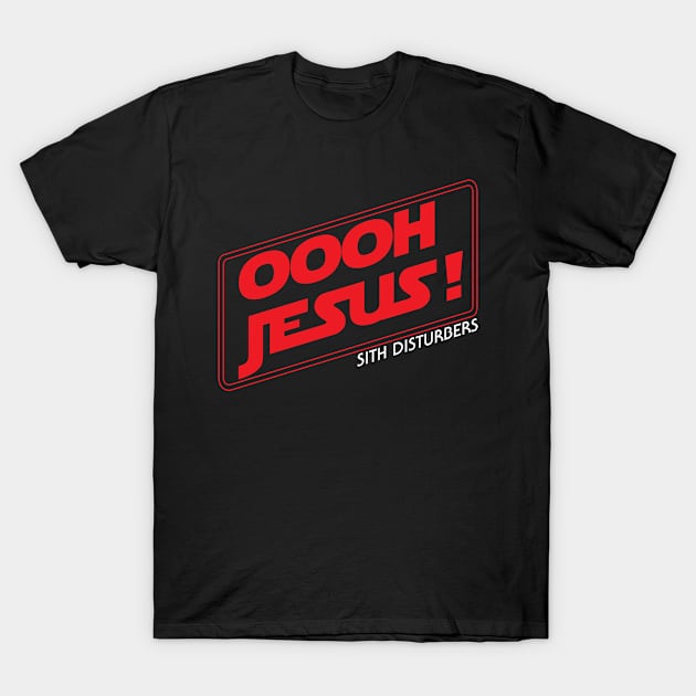 Oooh Jesus - Sith Disturbers T-Shirt by CarlosCreates